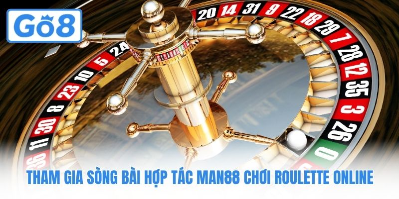 Tham gia sòng bài hợp tác Man88 chơi Roulette online